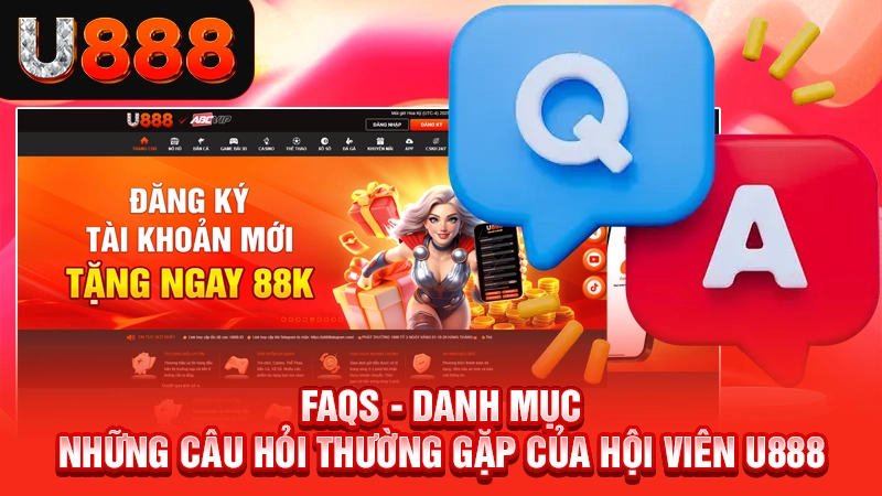 TRANG CHỦ 118 Danh mục những câu hỏi thường gặp của hội viên U888