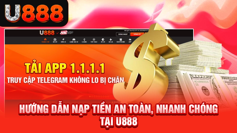 TRANG CHỦ 117 Hướng dẫn nạp tiền an toàn, nhanh chóng tại U888