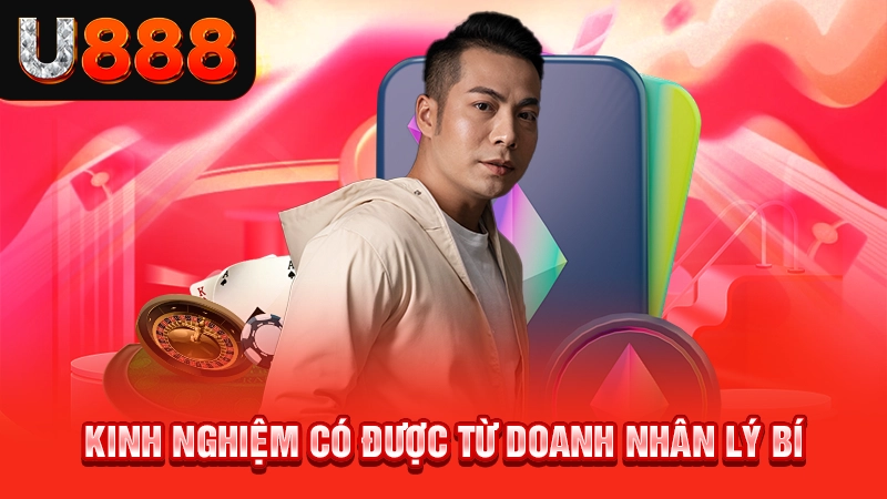 Kinh nghiệm có được từ doanh nhân Lý Bí